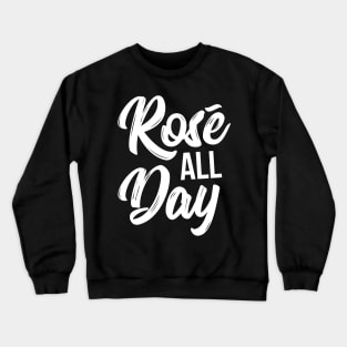 Rose all Day funny t-shirt Crewneck Sweatshirt